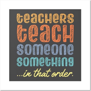 Teachers teach someone something in that order (retro rainbow chalk look letters) Posters and Art